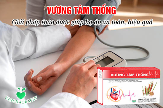 Người bệnh huyết áp cao nên dùng Vương Tâm Thống để kiểm soát huyết áp hiệu quả